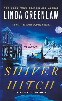 Shiver Hitch: A Jane Bunker Mystery by Linda Greenlaw
