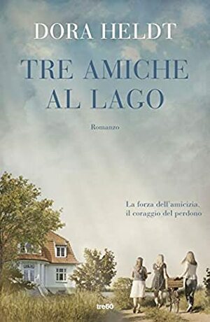 Tre amiche al lago by Nicoletta Giacon, Dora Heldt