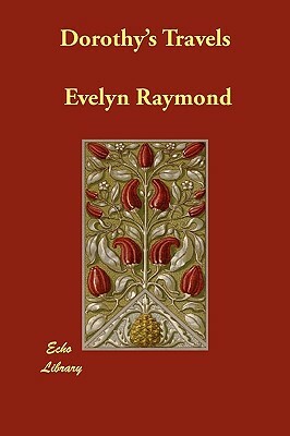 Dorothy's Travels by Evelyn Raymond