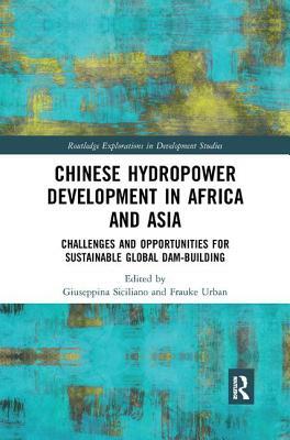 Chinese Hydropower Development in Africa and Asia: Challenges and Opportunities for Sustainable Global Dam-Building by 