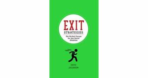 Exit Strategies: The Perfect Excuse for Any Social Situation by David Jacobson