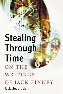 Stealing Through Time: On the Writings of Jack Finney by Jack Seabrook