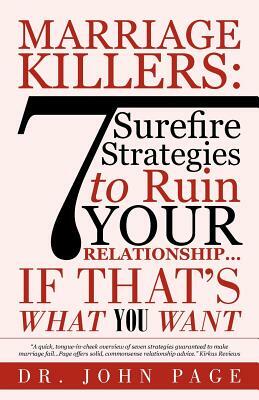Marriage Killers: 7 Surefire Strategies to Ruin Your Relationship...If That's What You Want by John Page