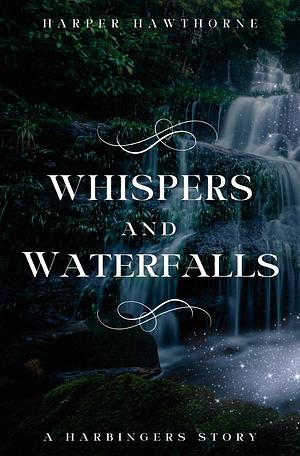 Whispers and Waterfalls by Harper Hawthorne