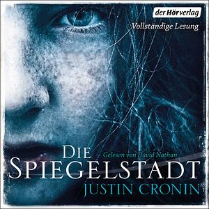 Die Spiegelstadt by Justin Cronin