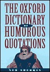 The Oxford Dictionary of Humorous Quotations by Ned Sherrin