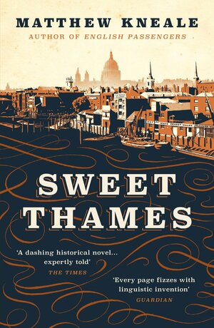 Sweet Thames by Matthew Kneale