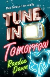Tune in Tomorrow by Randee Dawn