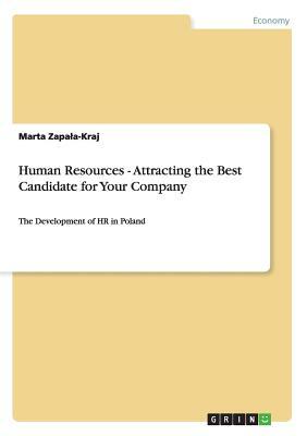 Human Resources - Attracting the Best Candidate for Your Company: The Development of HR in Poland by Marta Zapala-Kraj