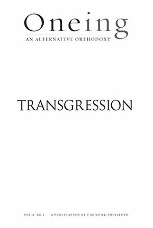 Oneing: Transgression by Rob Bell, Richard Rohr, Carolyn Melzer, Diarmuid O'Murchu, Bill Plotkin