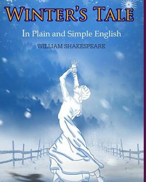 The Winter's Tale In Plain and Simple English: A Modern Translation and the Original Version by William Shakespeare