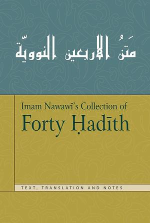 Imam Nawawi's Collection of Forty Hadith: Arabic Text, Translation and Notes by Nawawī