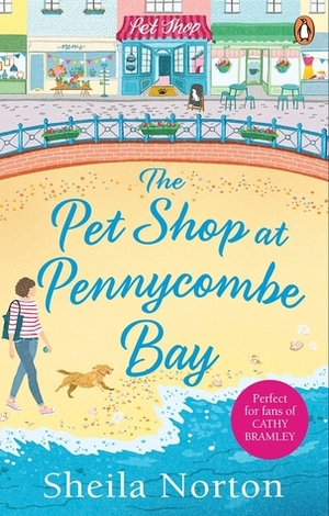 The Pet Shop at Pennycombe Bay: An uplifting story about community and friendship by Sheila Norton