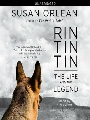 Rin Tin Tin: The Life and the Legend by Susan Orlean