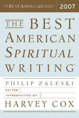The Best American Spiritual Writing 2007 by Harvey Cox, Phillip Zaleski