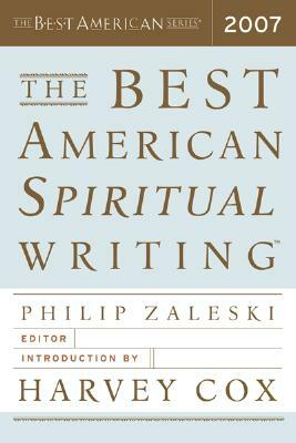 The Best American Spiritual Writing 2007 by Harvey Cox, Phillip Zaleski