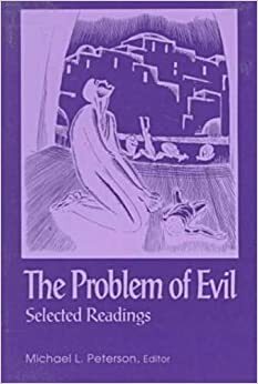 The Problem of Evil: Selected Readings by Michael L. Peterson