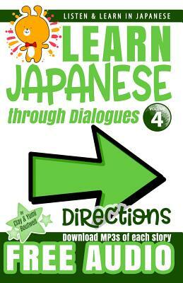 Learn Japanese through Dialogues: Directions: Listen & Learn in Japanese by Yumi Boutwell, John Clay Boutwell