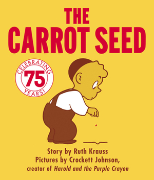 The Carrot Seed Board Book: 75th Anniversary by Ruth Krauss