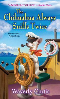 The Chihuahua Always Sniffs Twice by Waverly Curtis