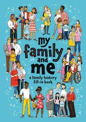 My Family and Me: A Family History Fill-In Book by Cara J. Stevens
