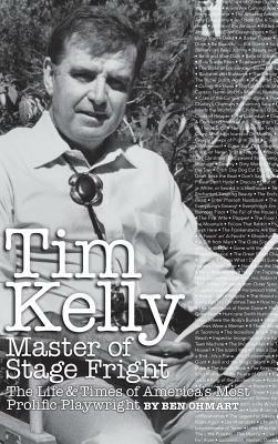 Tim Kelly - Master of Stage Fright (Hardback) by Ben Ohmart