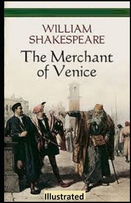 The Merchant of Venice Illustrated by William Shakespeare