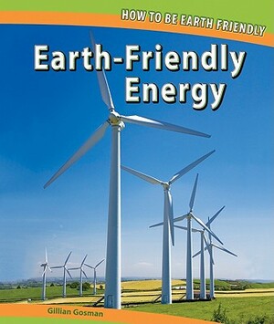 Earth-Friendly Energy by Gillian Gosman