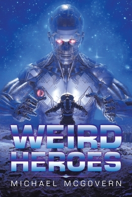 Weird Heroes by Michael McGovern