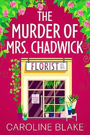 The Murder of Mrs Chadwick  by Caroline Blake