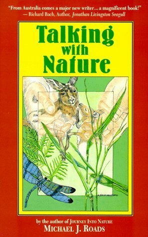 Talking with Nature: Sharing the Energies and Spirit of Trees, Plants, Birds, and Earth by Michael J. Roads