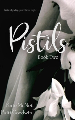 Pistils by Britt Goodwin, Kate McNeil