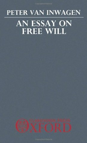 An Essay on Free Will by Peter van Inwagen