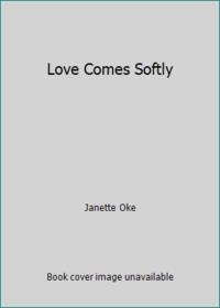 Love Comes Softly by Janette Oke