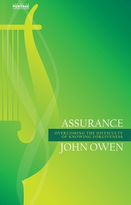 Assurance: Overcoming the Difficulty of Knowing Forgiveness by John Owen