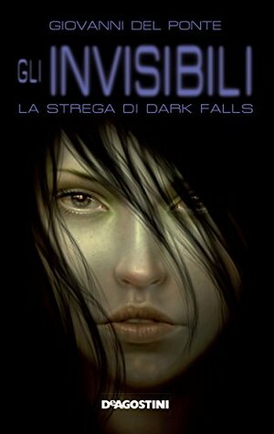 La strega di Dark Falls (Gli Invisibili #2) by Giovanni Del Ponte