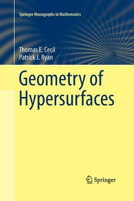 Geometry of Hypersurfaces by Patrick J. Ryan, Thomas E. Cecil