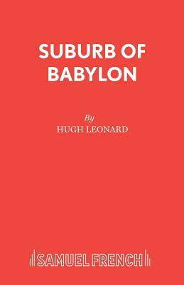 Suburb of Babylon by Hugh Leonard