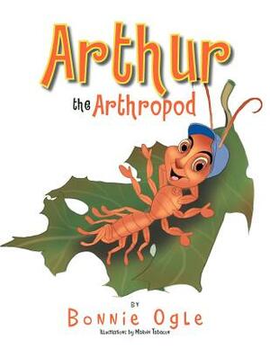 Arthur the Arthropod by Bonnie Ogle