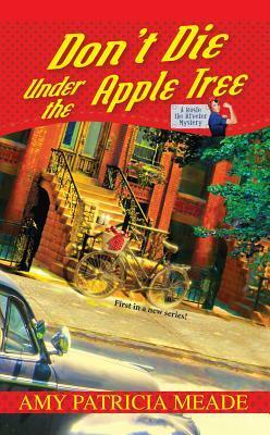 Don't Die Under the Apple Tree by Amy Patricia Meade