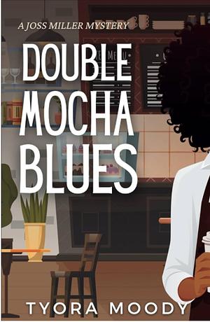 Double Mocha Blues by Tyora Moody