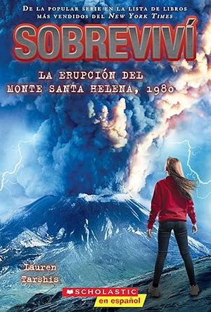 Sobreviví La Erupción del Monte Santa Helena, 1980 (I Survived the Eruption of Mount St. Helens, 1980) by Lauren Tarshis