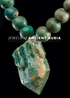 Jewels of Ancient Nubia by Yvonne Markowitz, Denise Doxey