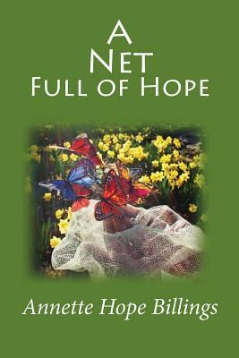 A Net Full of Hope by Annette Hope Billings