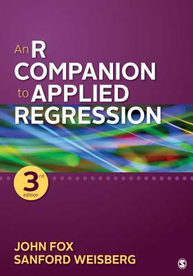 An R Companion to Applied Regression by John Fox, Sanford Weisberg
