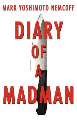 Diary of a Madman by Mark Yoshimoto Nemcoff