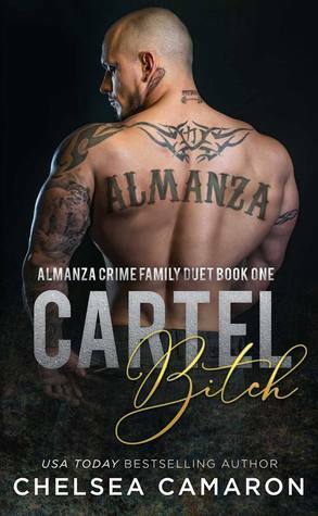 Cartel B!tch: Almanza Crime Family Duet by Chelsea Camaron