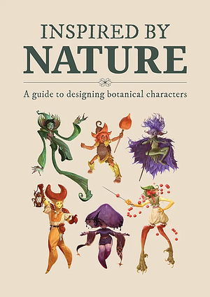 Inspired by Nature: Designing Botanical Characters by 3DTOTAL PUBLISHING.