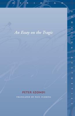 An Essay on the Tragic by Peter Szondi