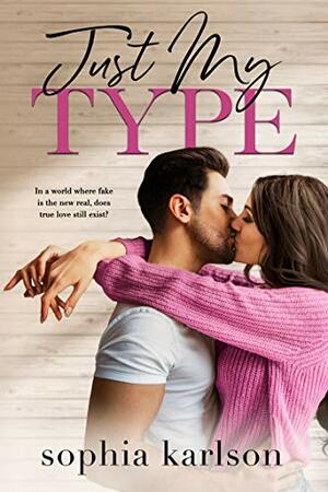 Just My Type by Sophia Karlson